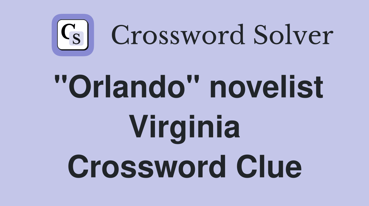 "Orlando" novelist Virginia Crossword Clue