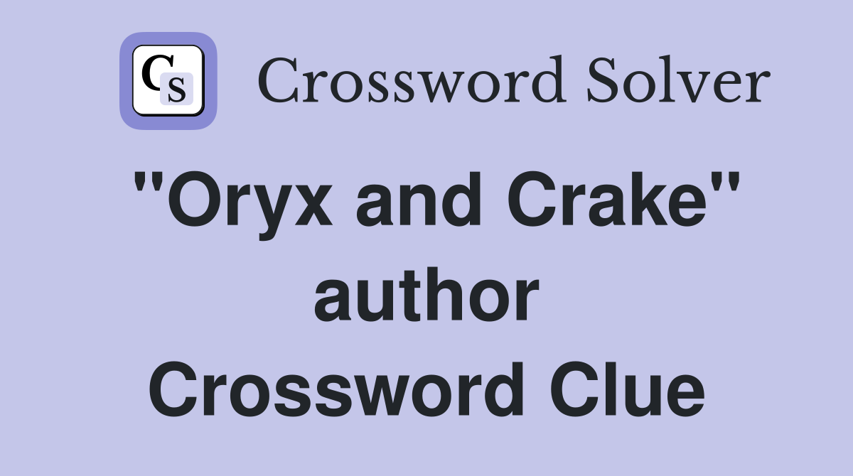 "Oryx and Crake" author Crossword Clue
