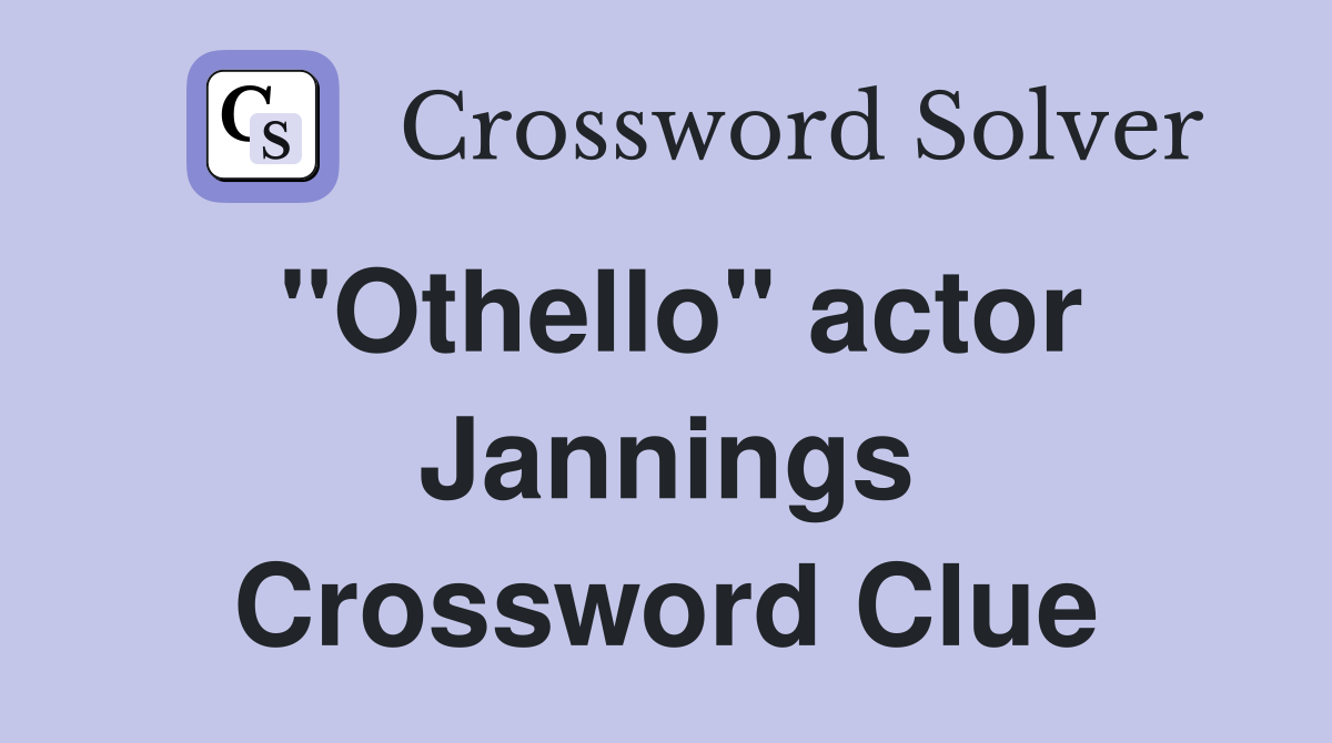 "Othello" actor Jannings Crossword Clue