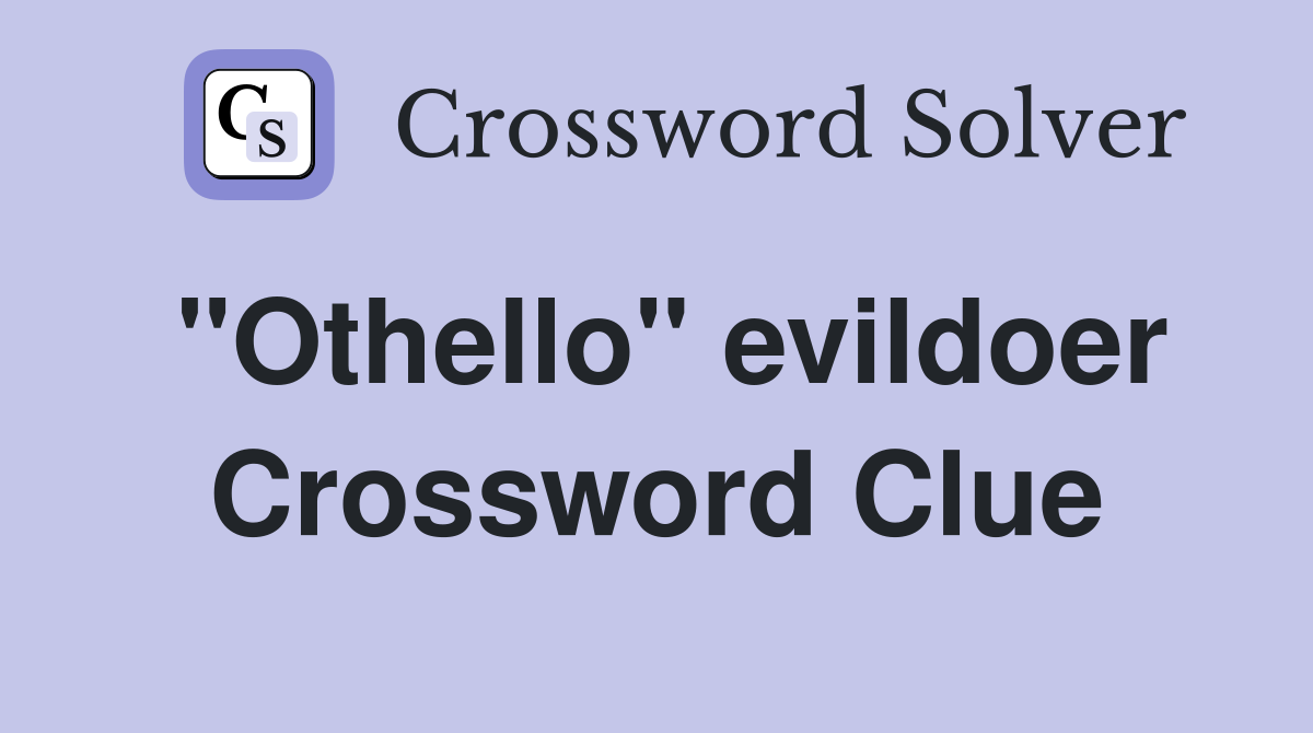 "Othello" evildoer Crossword Clue