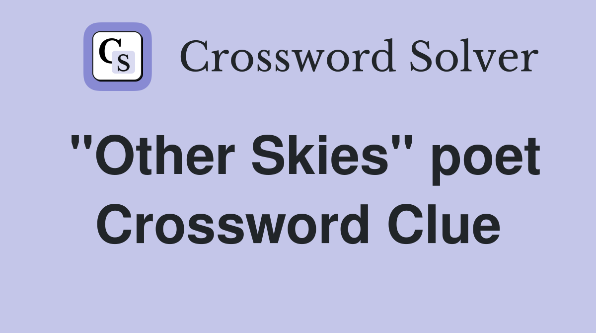"Other Skies" poet Crossword Clue