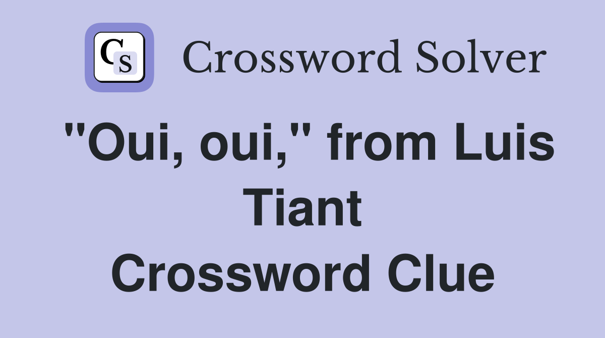 "Oui, oui," from Luis Tiant Crossword Clue