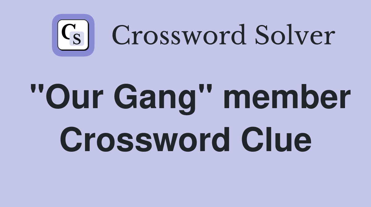 "Our Gang" member Crossword Clue