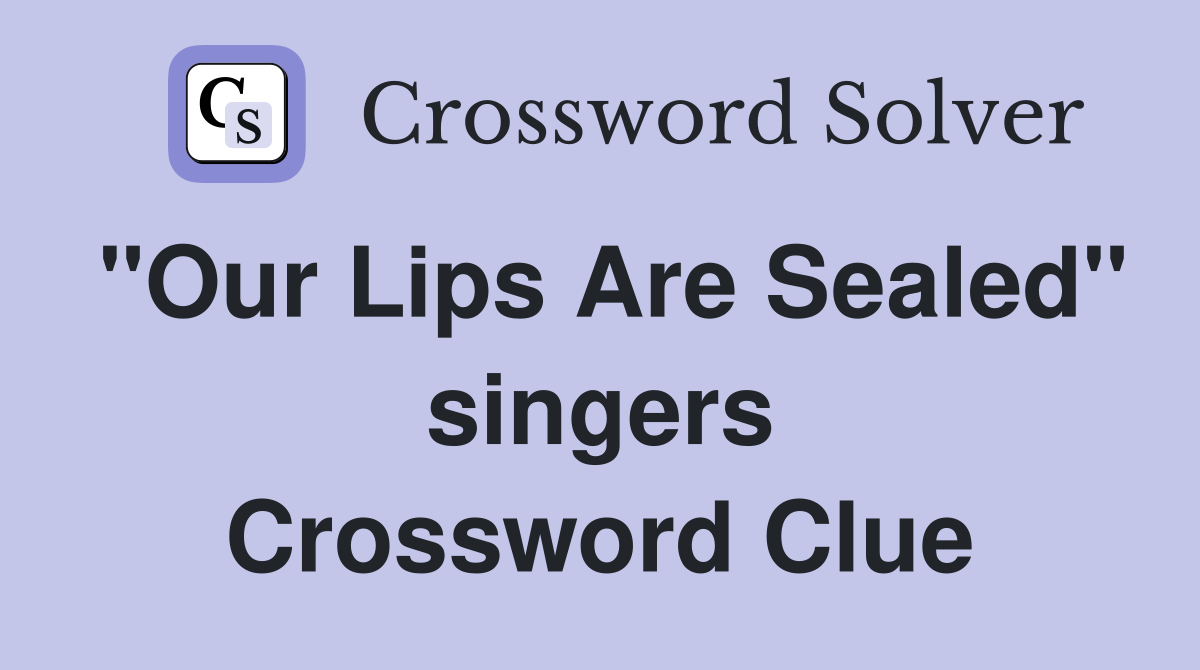 "Our Lips Are Sealed" singers Crossword Clue