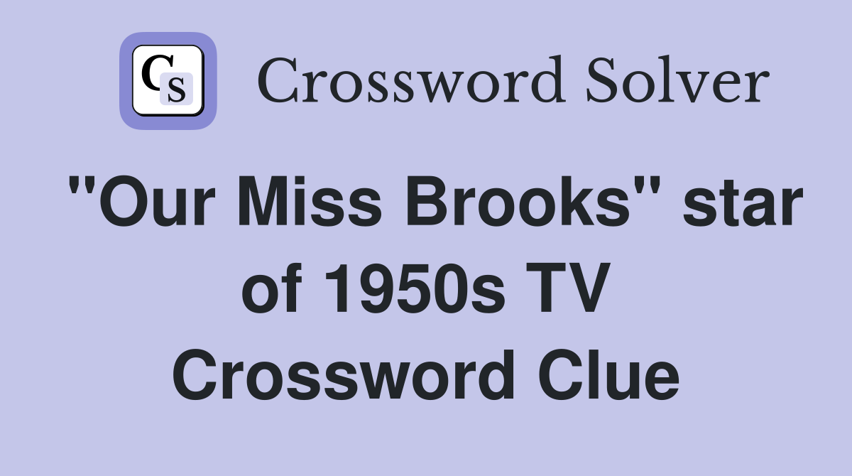 "Our Miss Brooks" star of 1950s TV Crossword Clue