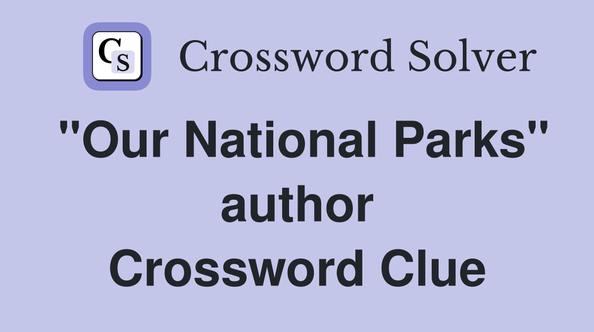 "Our National Parks" author Crossword Clue