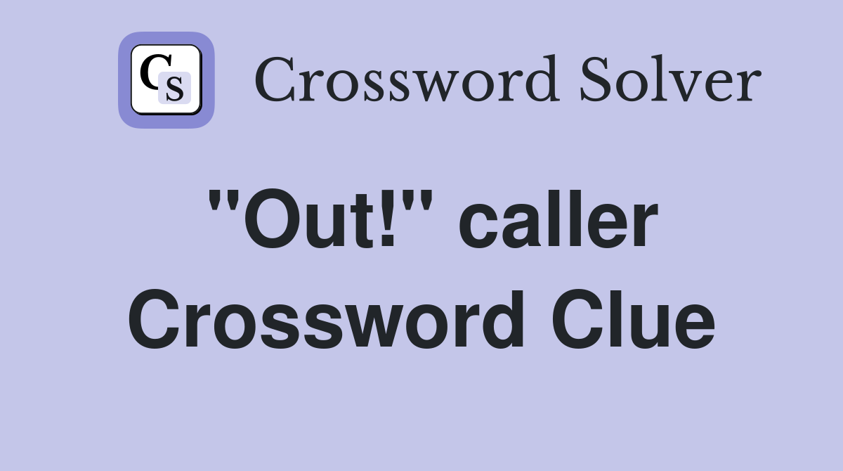 "Out!" caller Crossword Clue