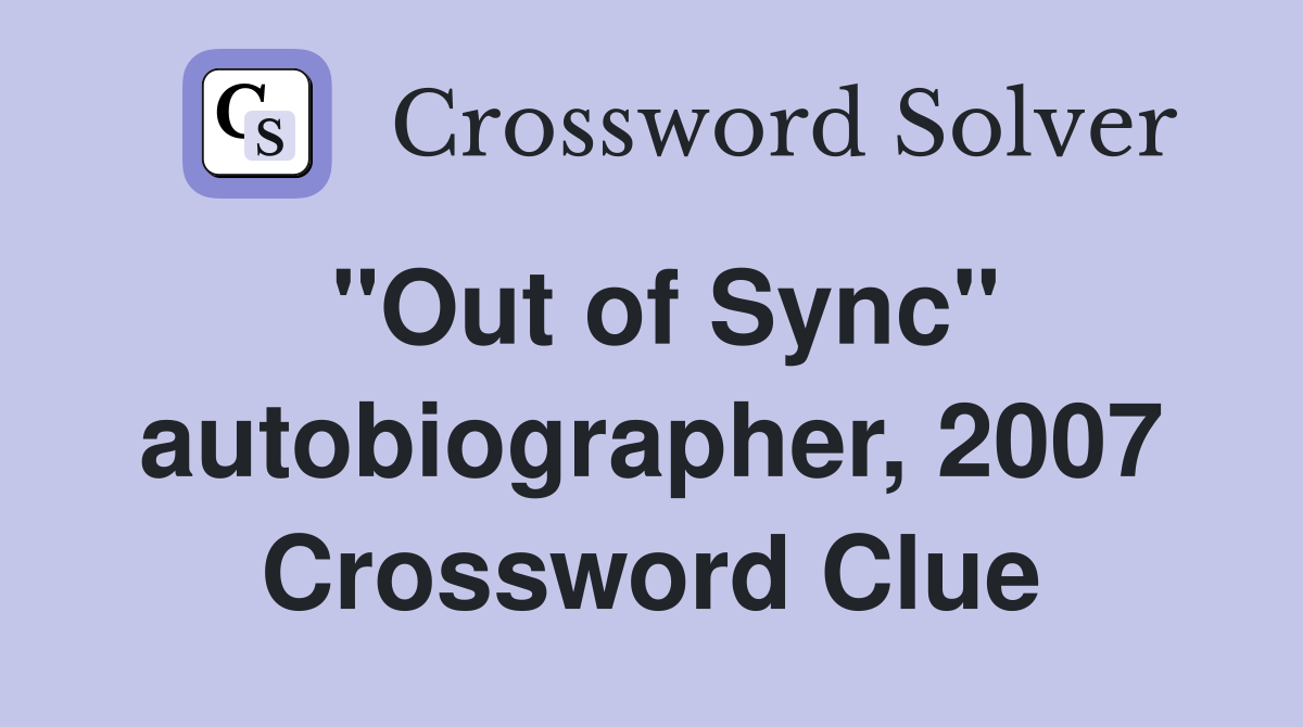 "Out of Sync" autobiographer, 2007 Crossword Clue
