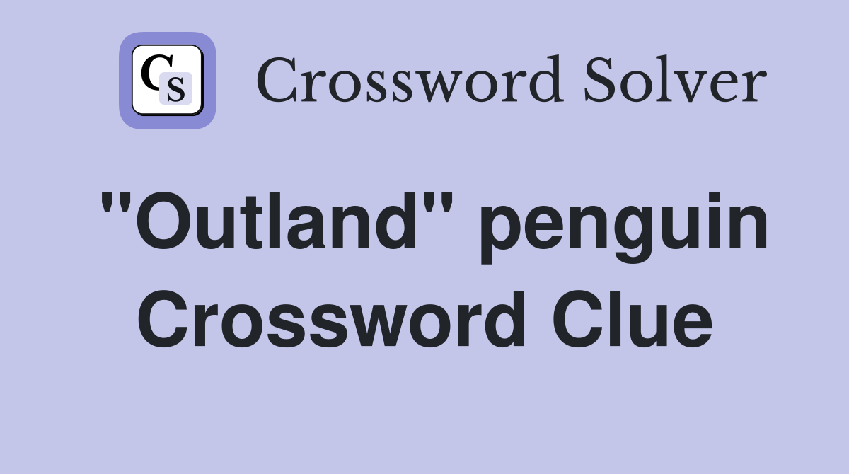 "Outland" penguin Crossword Clue