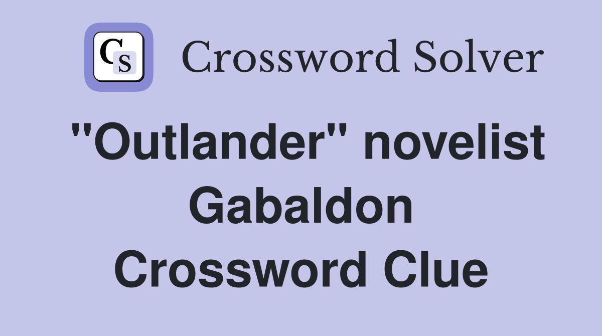 "Outlander" novelist Gabaldon Crossword Clue
