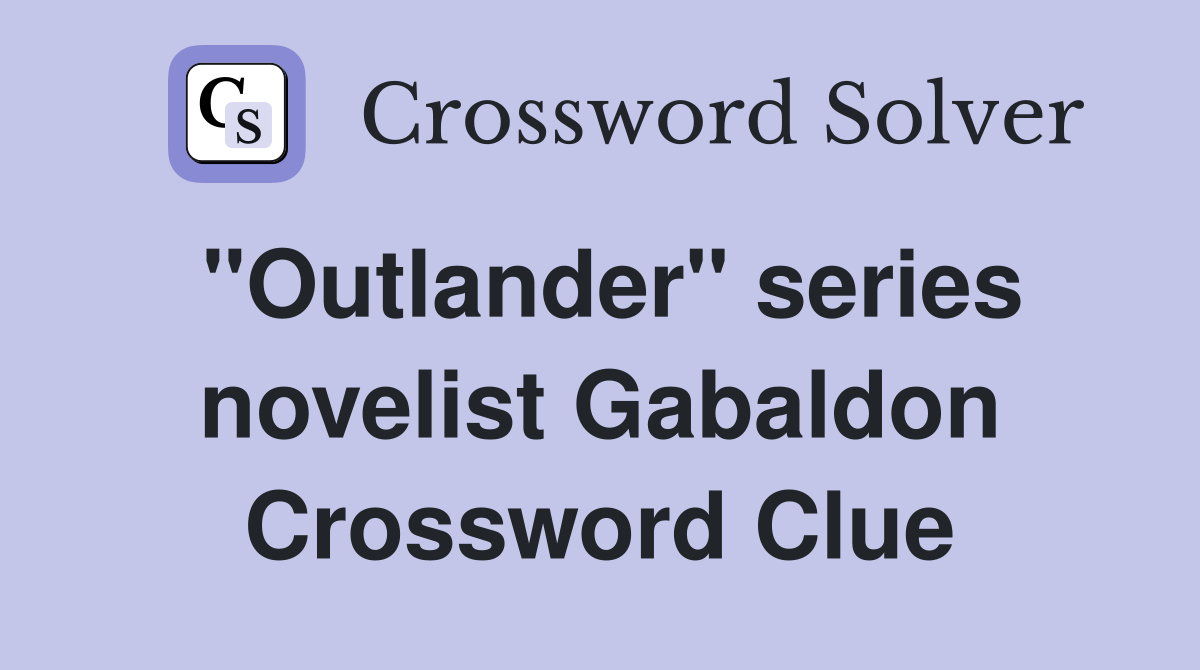 "Outlander" series novelist Gabaldon Crossword Clue