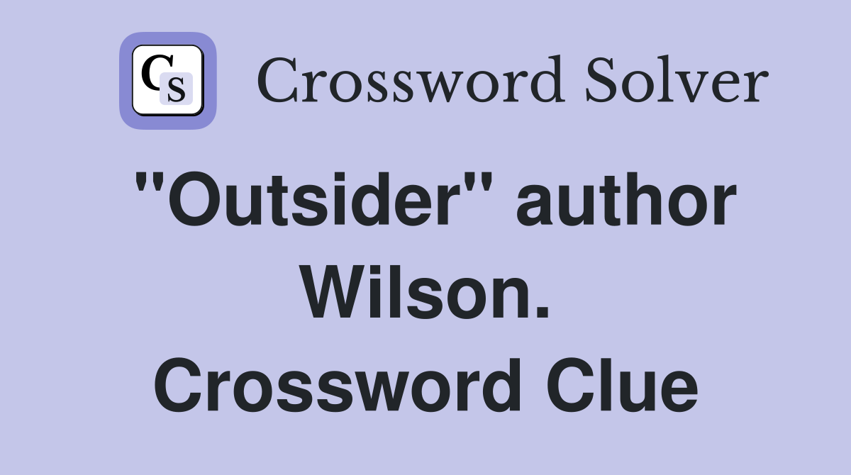 "Outsider" author Wilson. Crossword Clue