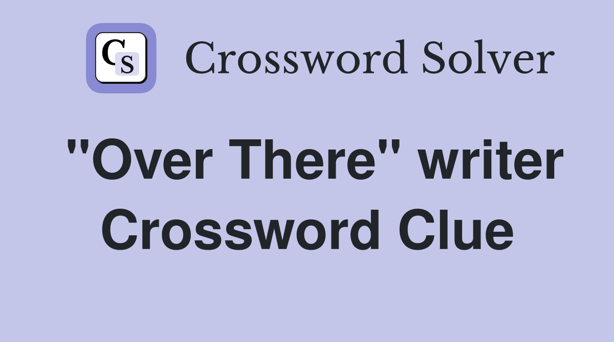"Over There" writer Crossword Clue