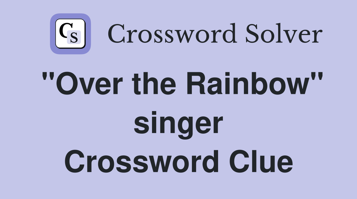 "Over the Rainbow" singer Crossword Clue
