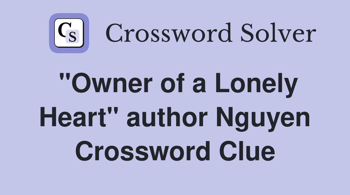 "Owner of a Lonely Heart" author Nguyen Crossword Clue
