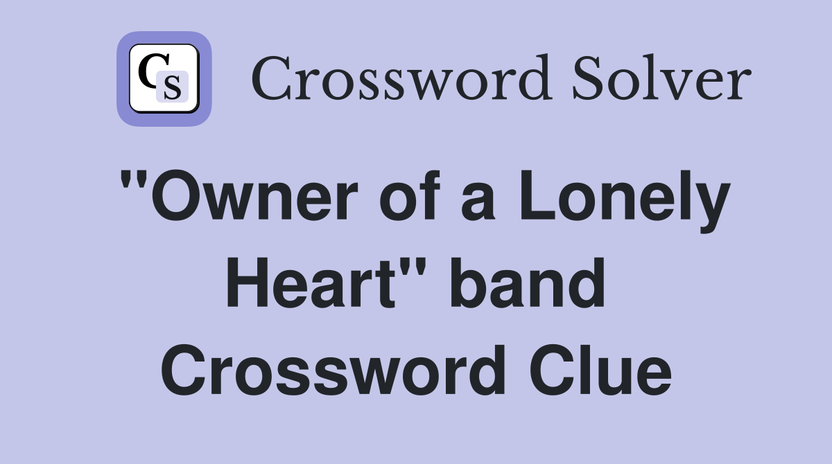 "Owner of a Lonely Heart" band Crossword Clue