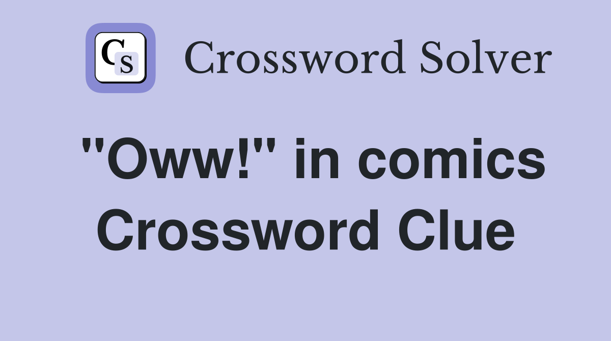 "Oww!" in comics Crossword Clue