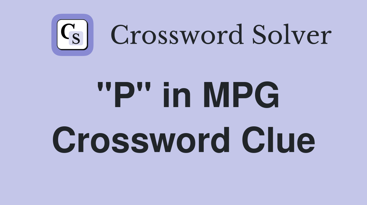 "P" in MPG Crossword Clue