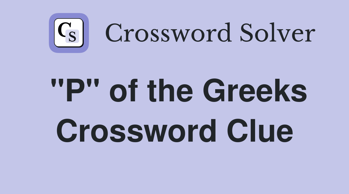 "P" of the Greeks Crossword Clue