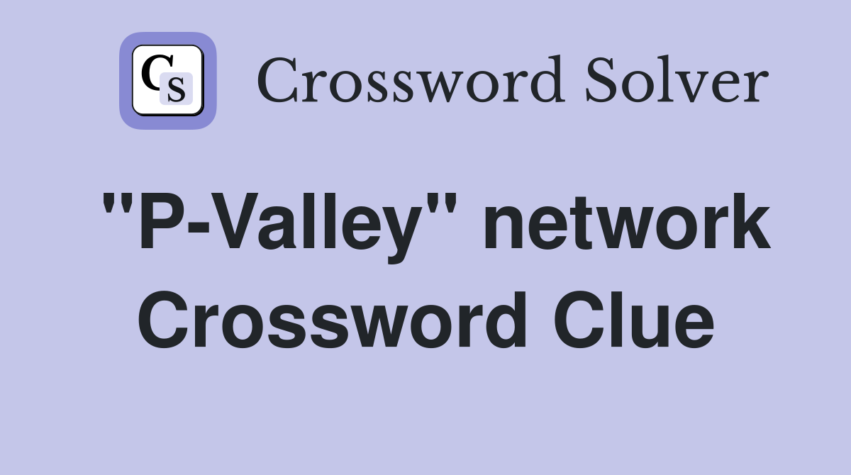 "P-Valley" network Crossword Clue