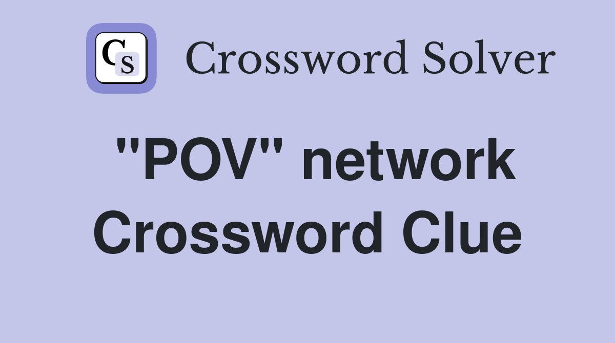 "POV" network Crossword Clue