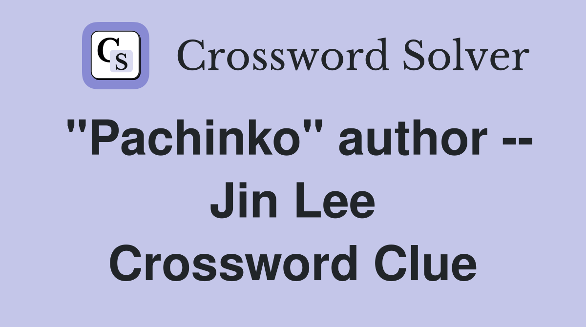"Pachinko" author -- Jin Lee Crossword Clue