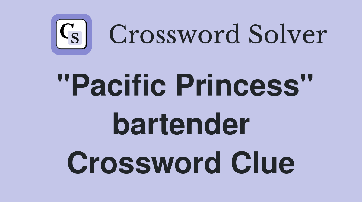 "Pacific Princess" bartender Crossword Clue