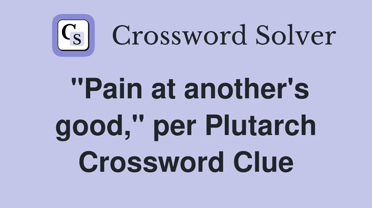 "Pain at another's good," per Plutarch Crossword Clue