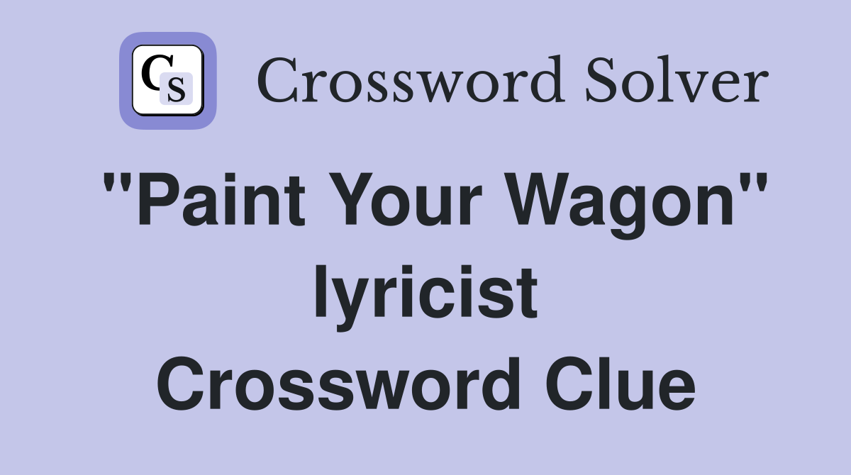 "Paint Your Wagon" lyricist Crossword Clue