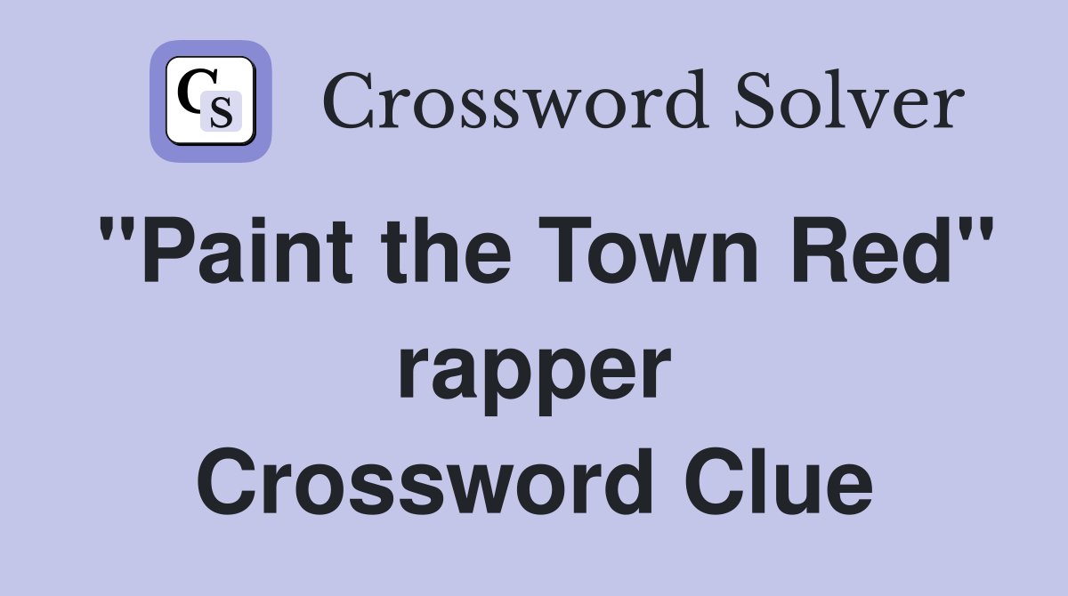 "Paint the Town Red" rapper Crossword Clue