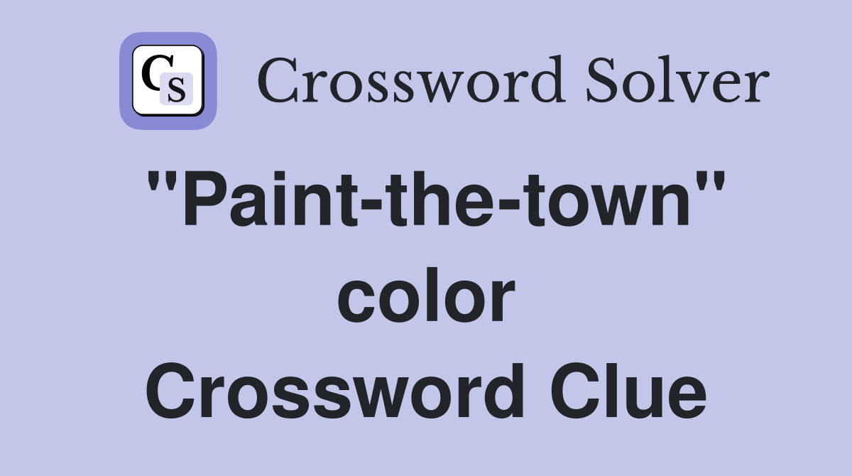 "Paint-the-town" color Crossword Clue