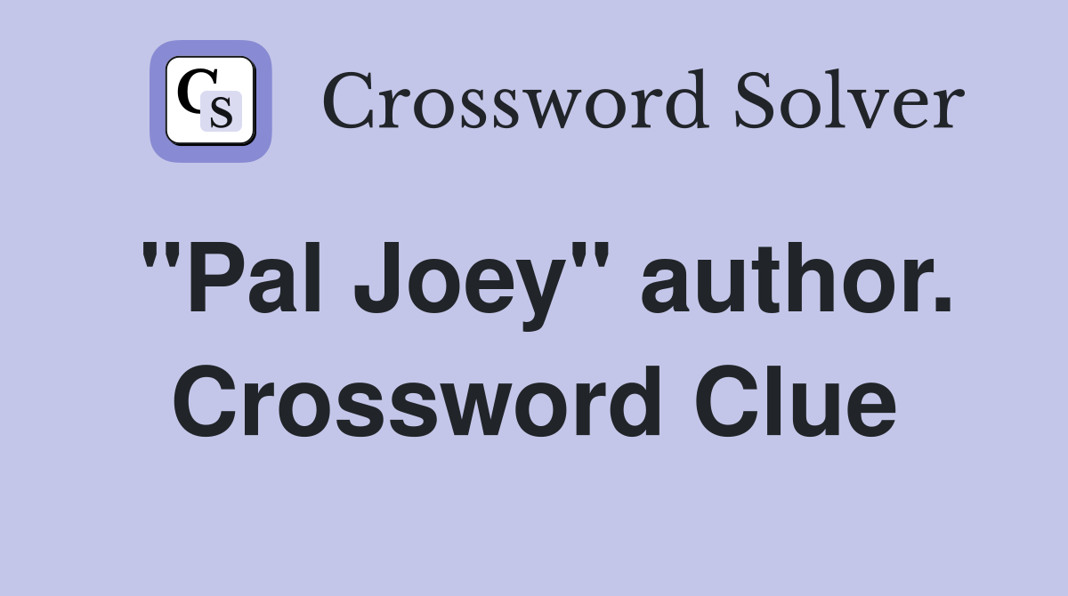 "Pal Joey" author. Crossword Clue