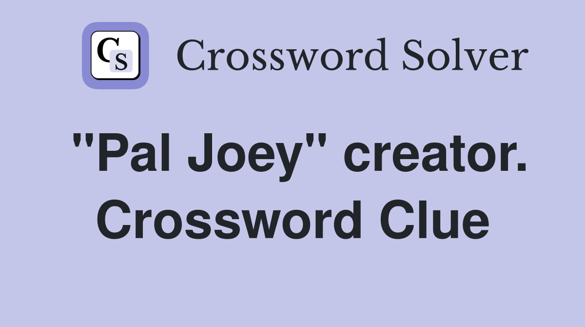 "Pal Joey" creator. Crossword Clue