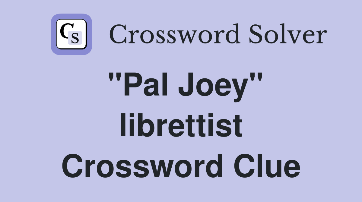 "Pal Joey" librettist Crossword Clue