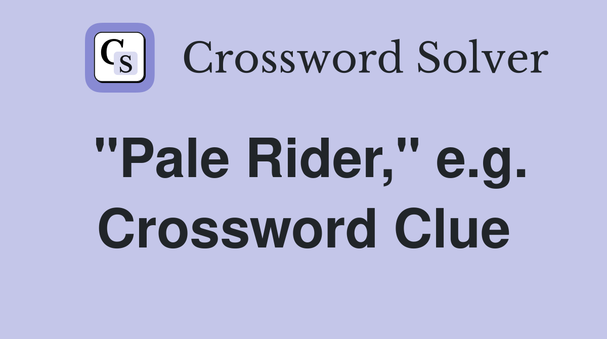 "Pale Rider," e.g. Crossword Clue