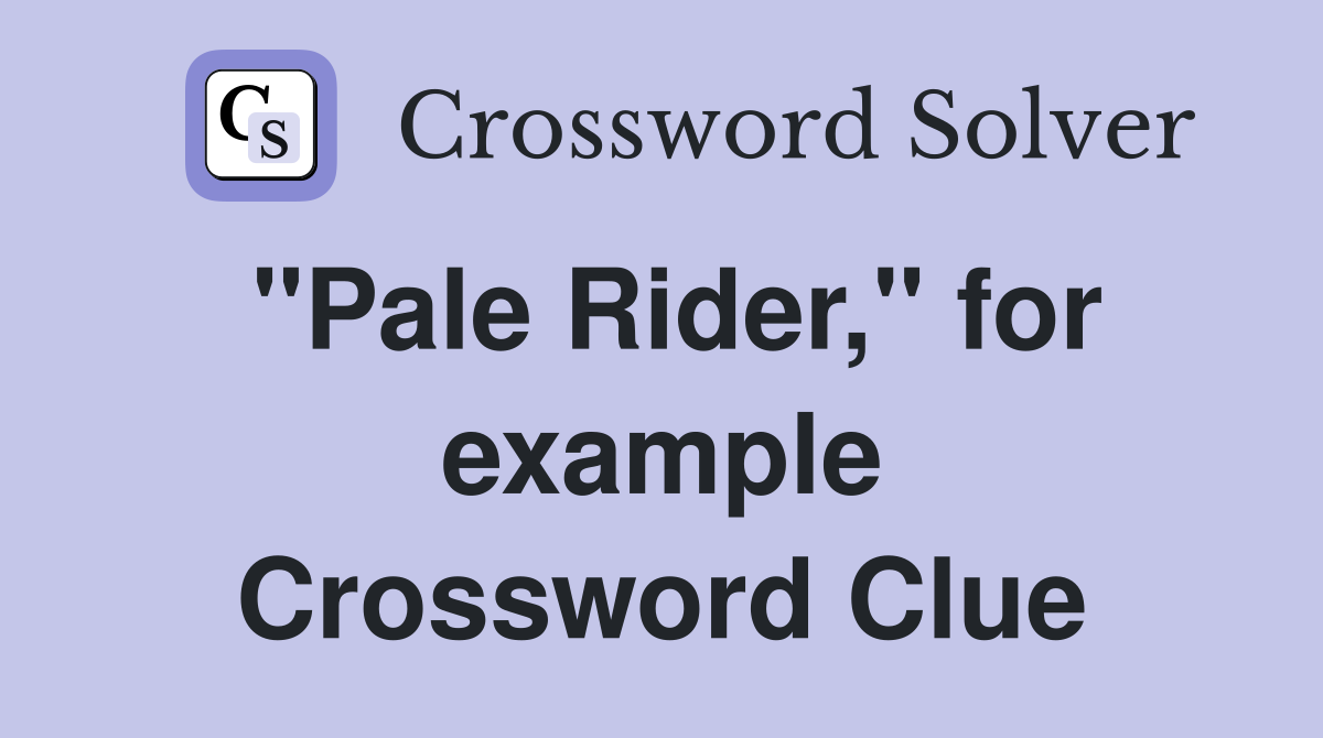 "Pale Rider," for example Crossword Clue