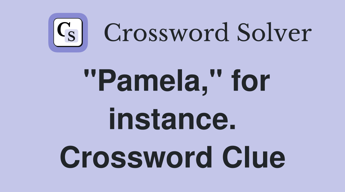 "Pamela," for instance. Crossword Clue
