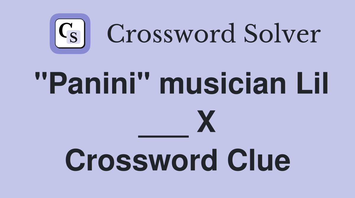 "Panini" musician Lil ___ X Crossword Clue