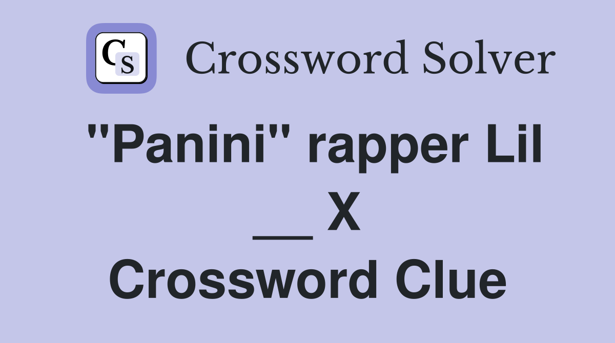 "Panini" rapper Lil __ X Crossword Clue