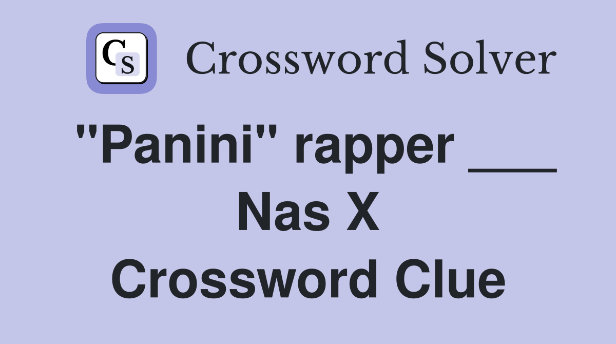 "Panini" rapper ___ Nas X Crossword Clue