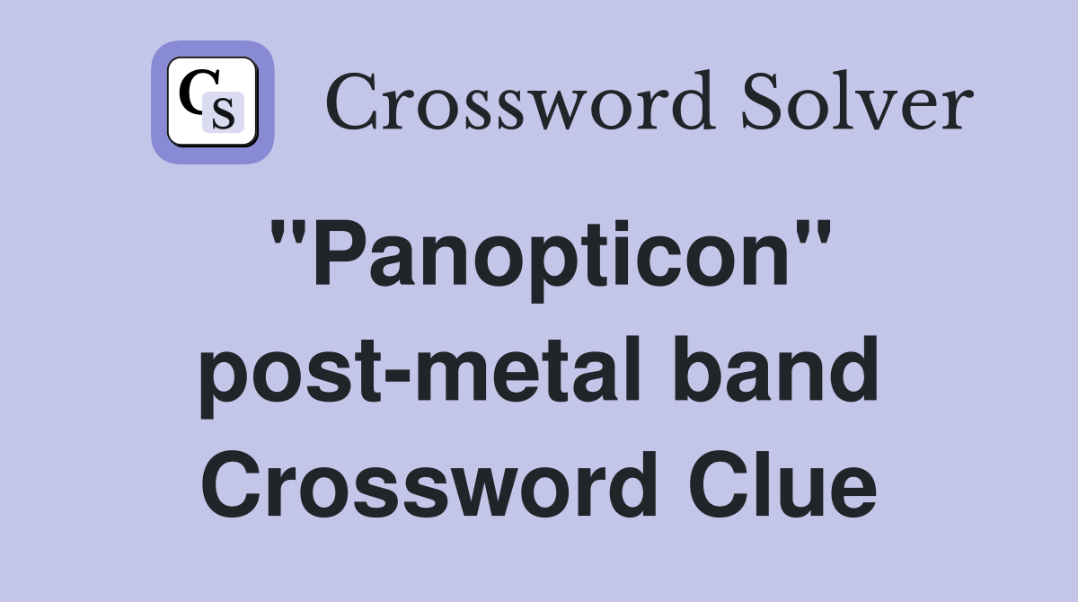 "Panopticon" post-metal band Crossword Clue