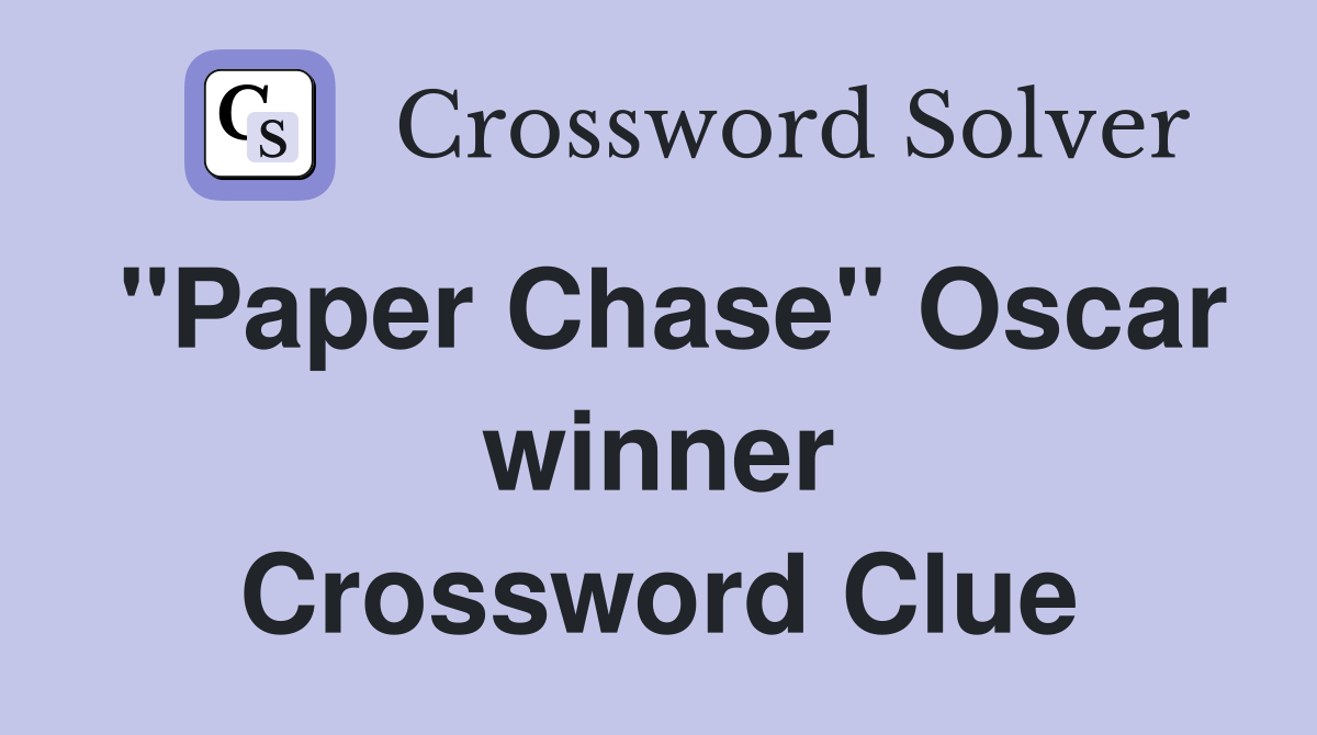 "Paper Chase" Oscar winner Crossword Clue