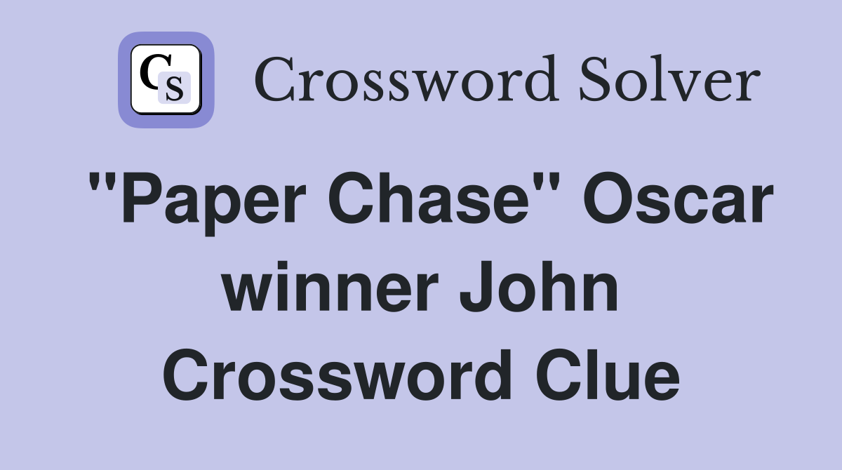 "Paper Chase" Oscar winner John Crossword Clue