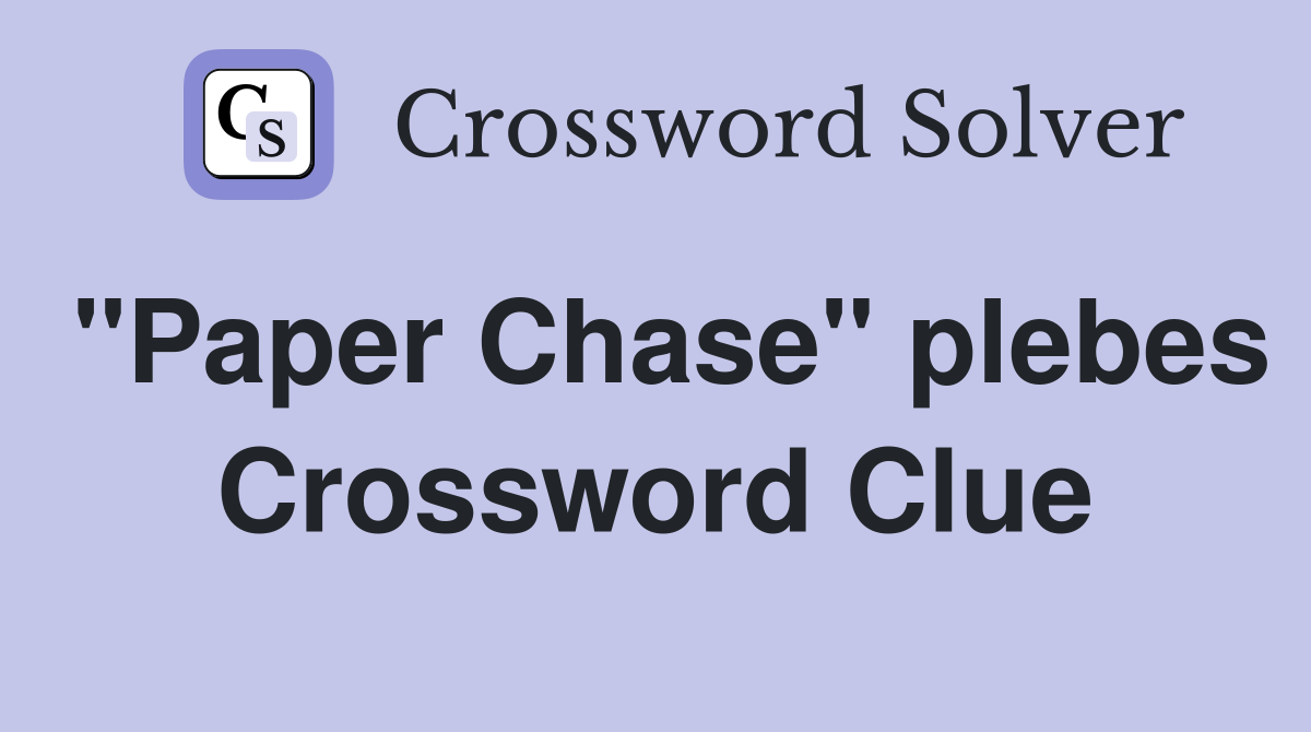 "Paper Chase" plebes Crossword Clue
