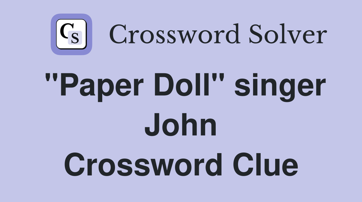 "Paper Doll" singer John Crossword Clue