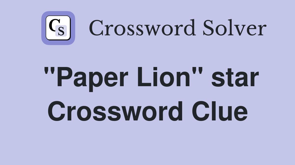 "Paper Lion" star Crossword Clue