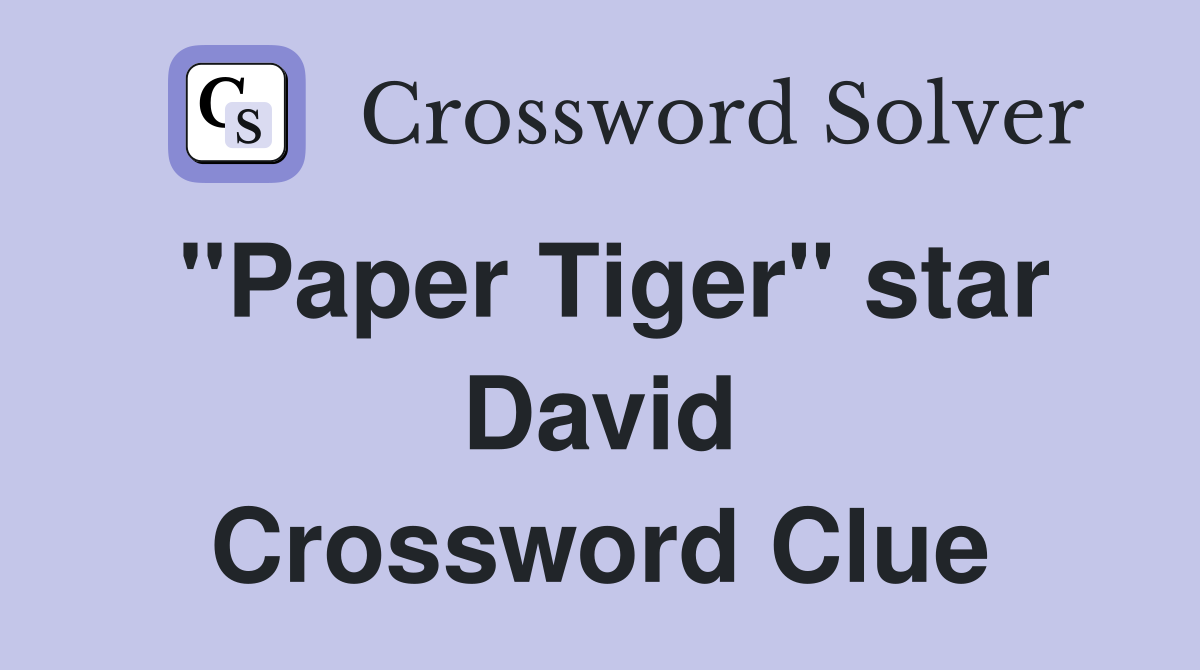 "Paper Tiger" star David Crossword Clue