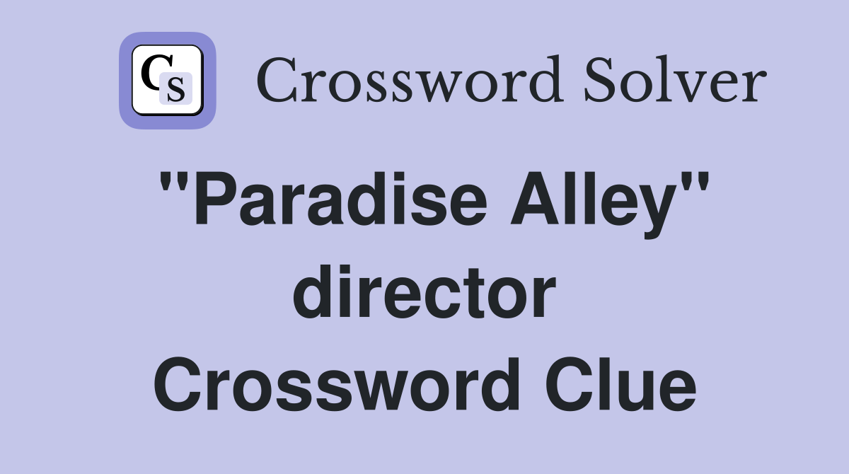 "Paradise Alley" director Crossword Clue