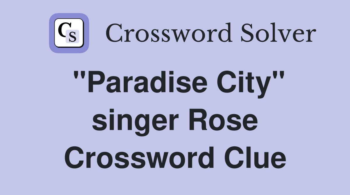 "Paradise City" singer Rose Crossword Clue
