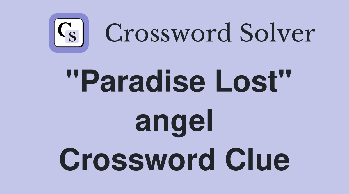 "Paradise Lost" angel Crossword Clue